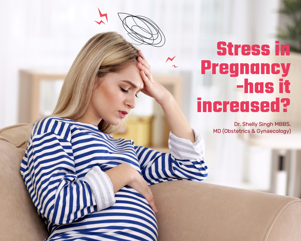 Stress in Pregnancy – has it increased?