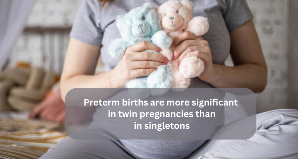 PRETERM BIRTHS ARE MORE SIGNIFICANT IN TWIN PREGNANCIES THAN IN SINGLETONS