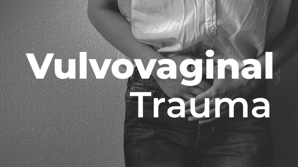 Vulvovaginal trauma what is Vulvovaginal trauma?