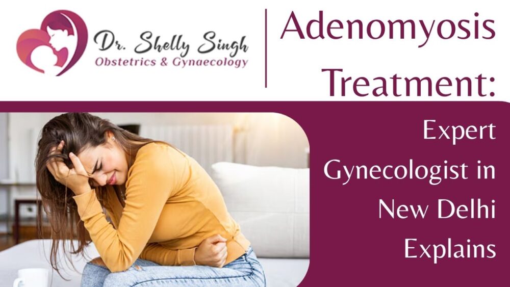 Best adenomyosis treatment in New Delhi
