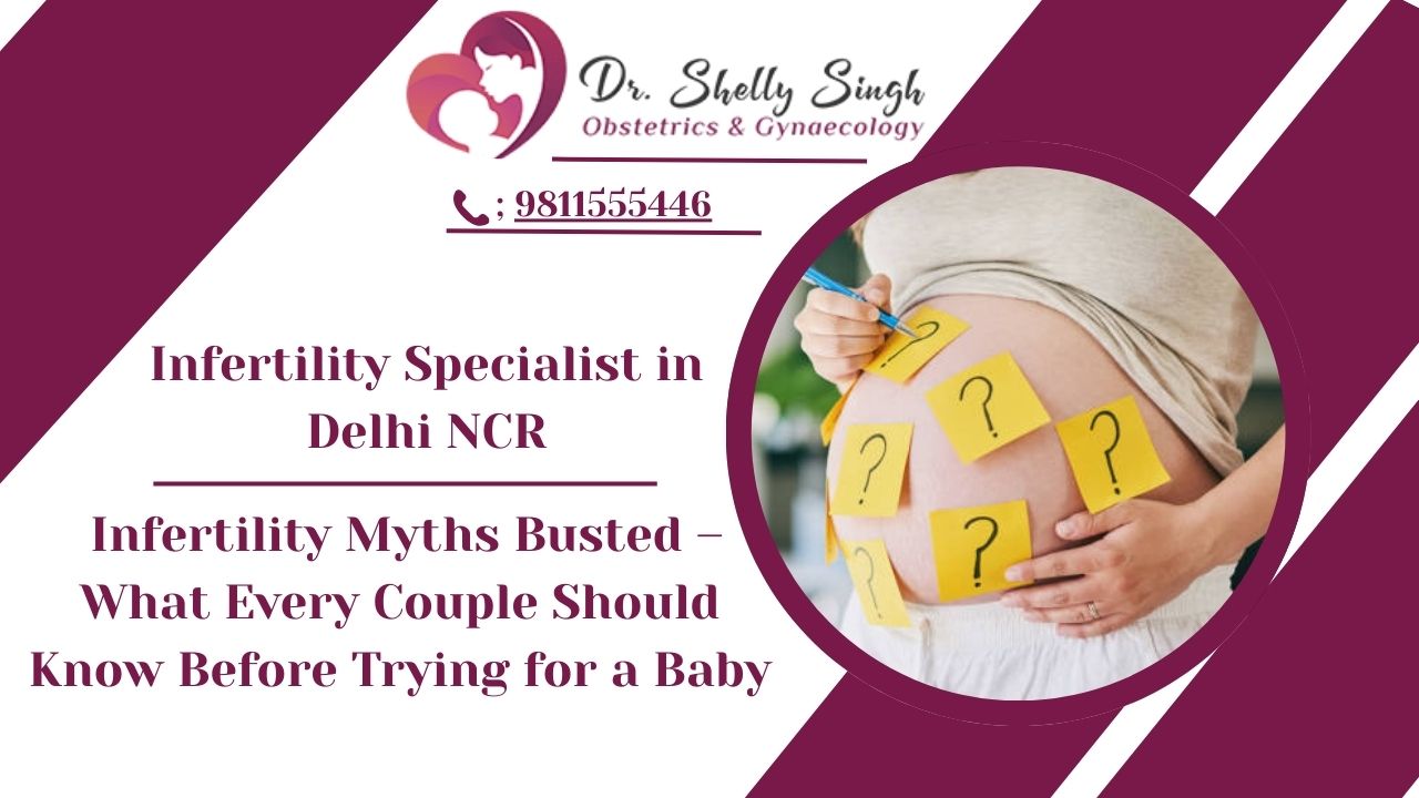 Infertility Myths Busted – What Every Couple Should Know Before Trying for a Baby