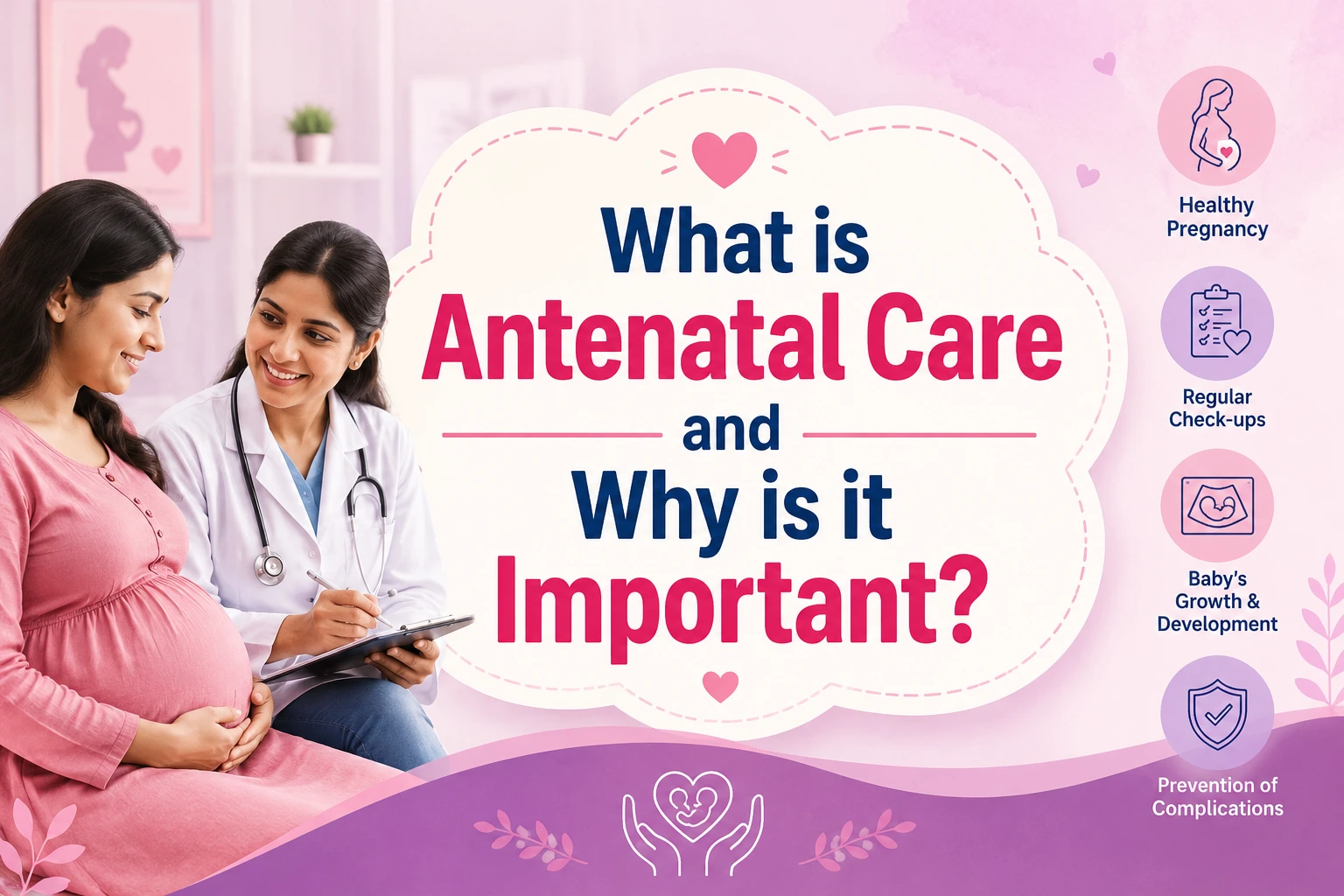 What is Antenatal Care and Why is it Important?